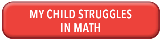 A big red button on the website of Mathnasium Of Oakville North, Main Page. The button mentions " My Child Struggles In Math" .  On top of this button it says "See if Mathnasium is the right for your child, click the button that applies best to find out"